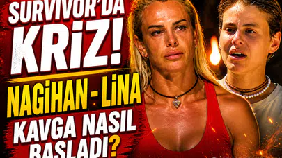 Survivor 2026 Nagihan ile Lina Arasında Ne Oldu, Kavga Nasıl Başladı?
