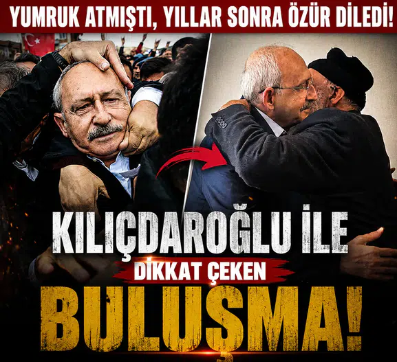 Yumruk Atmıştı, Yıllar Sonra Özür Diledi! Kılıçdaroğlu ile Dikkat Çeken Buluşma