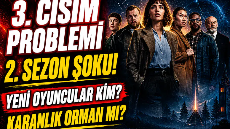 3 Body Problem 3. Cisim Problemi 2. Sezon Kadrosu Kimler, Yeni Oyuncular Kim, Hikâye Karanlık Orman Kitabına Mı Dayanıyor?