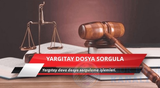 yargıtay dosya sorgulama nasıl yapılır