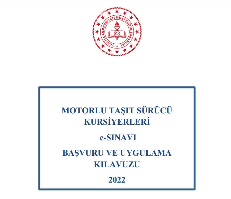 MOTORLU TAŞIT SÜRÜCÜ KURSİYERLERİ e-SINAVI BAŞVURU VE UYGULAMA KILAVUZU 2022