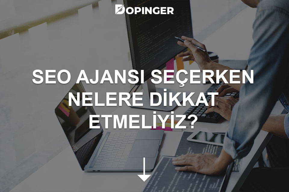 SEO Ajansı Seçerken Nelere Dikkat Etmeliyiz