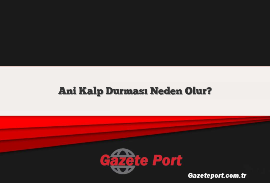 Ani Kalp Durması Neden Olur?