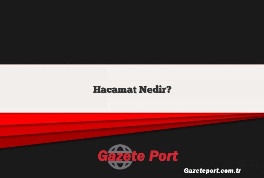 Hacamat Nedir?