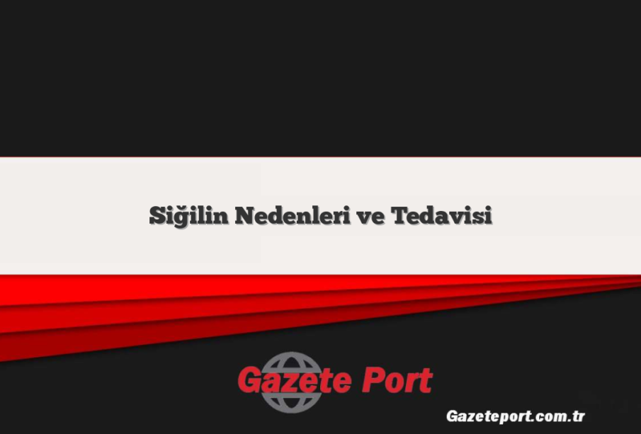 Siğilin Nedenleri ve Tedavisi