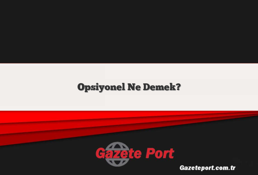 Opsiyonel Ne Demek?