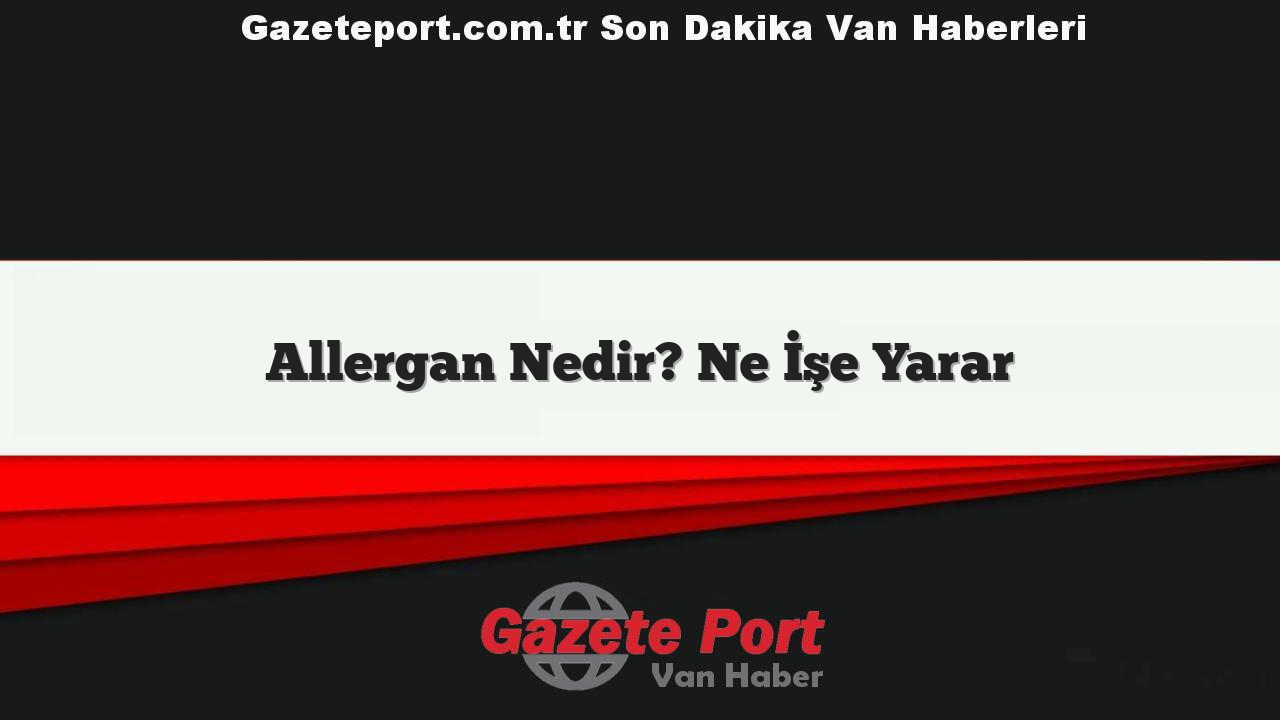 Allergan Nedir? Ne İşe Yarar