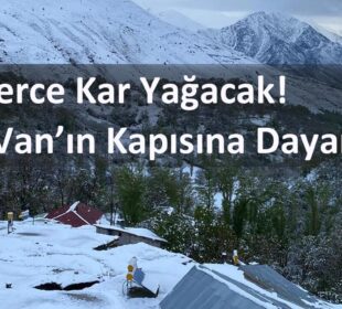 Günlerce Kar Yağacak! Kar Van’ın Kapısına Dayandı