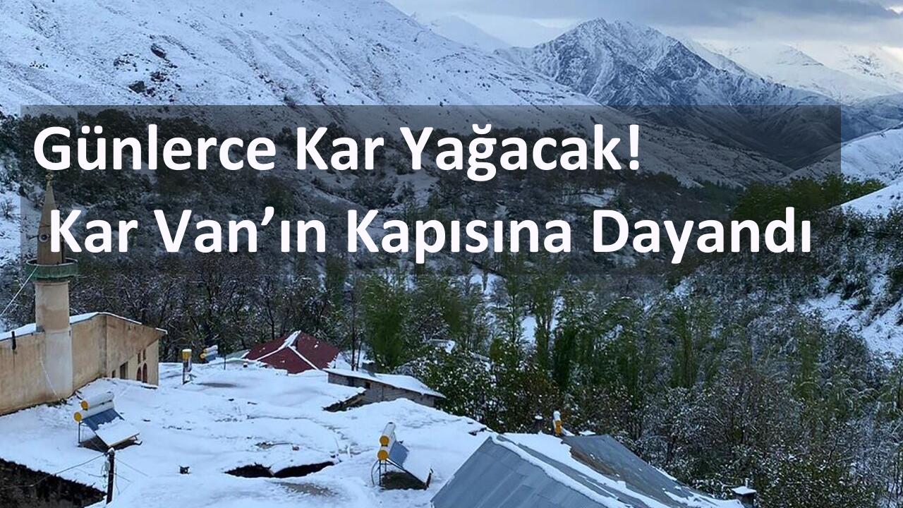 Günlerce Kar Yağacak! Kar Van’ın Kapısına Dayandı