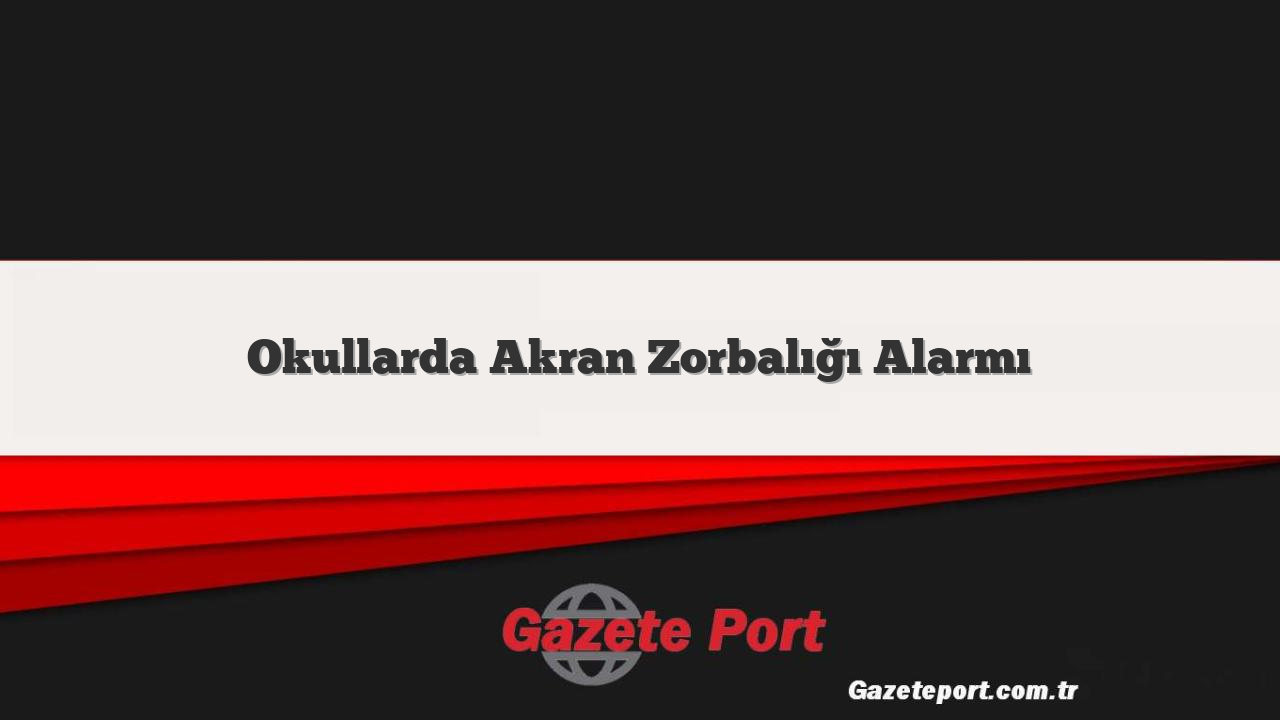 Okullarda Akran Zorbalığı Alarmı