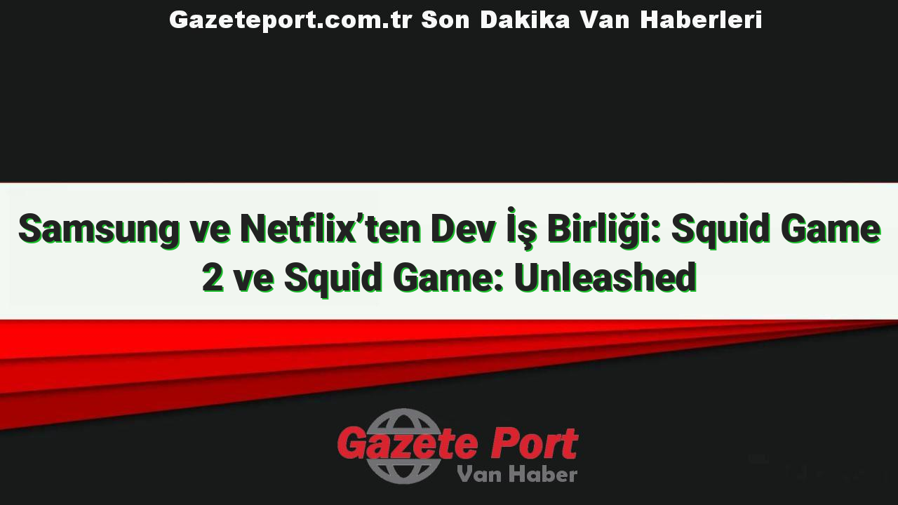 Samsung ve Netflix’ten Dev İş Birliği: Squid Game 2 ve Squid Game: Unleashed