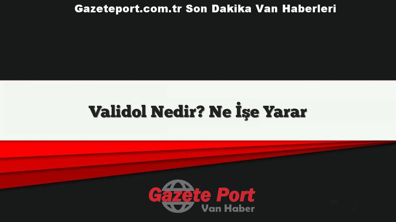 Validol Nedir? Ne İşe Yarar