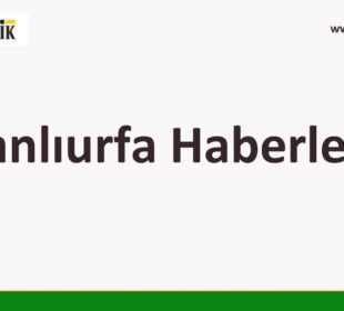 Şanlıurfa Haber - urfanatik.com