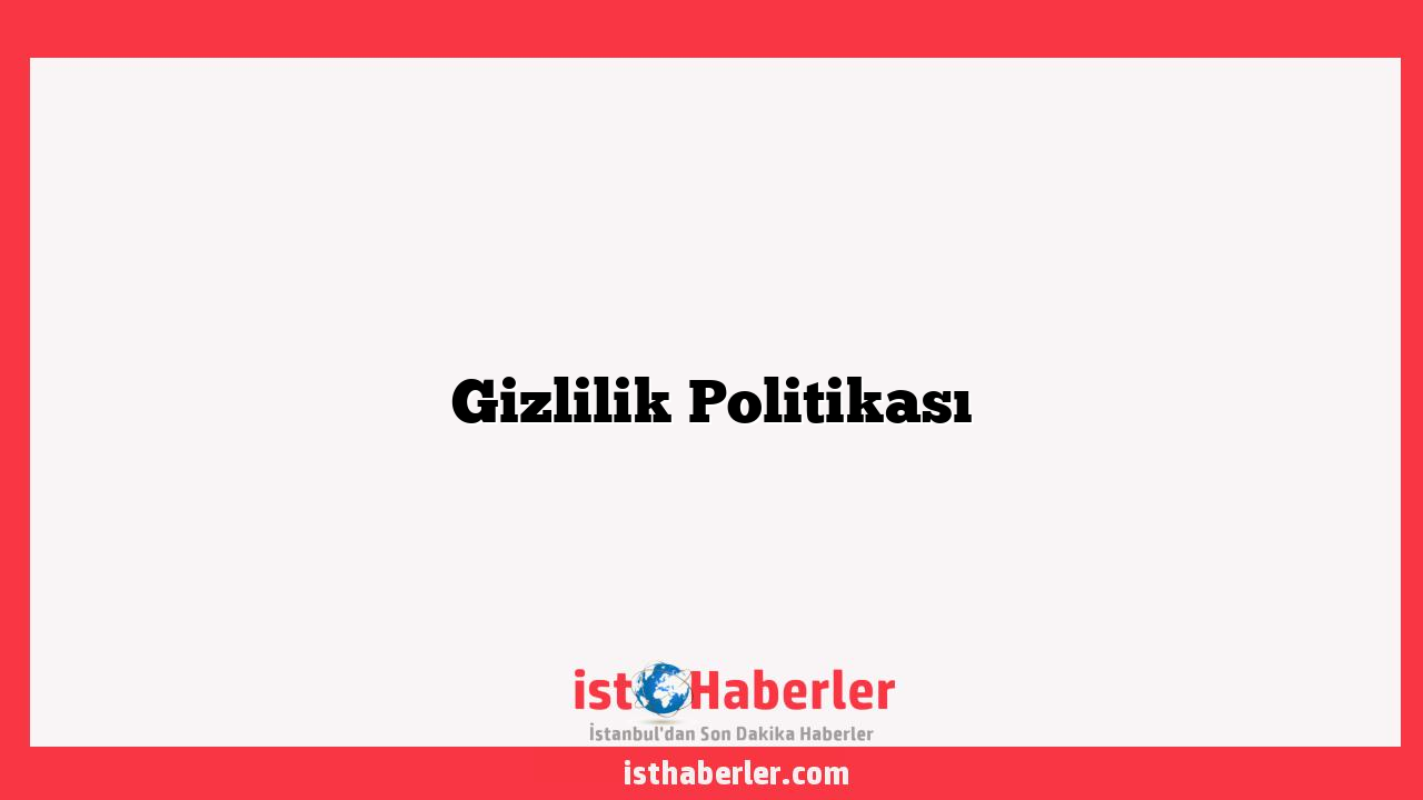 Gizlilik Politikası