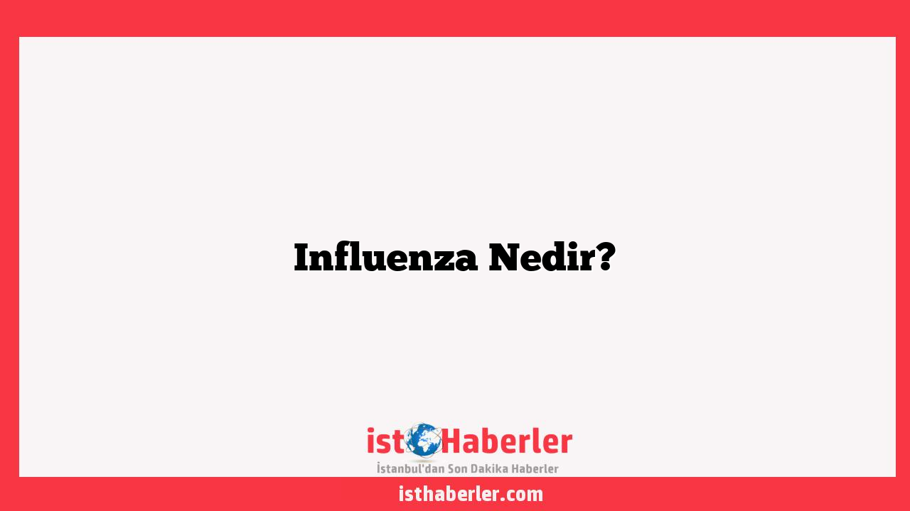 Influenza Nedir?