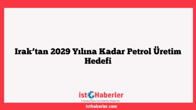 Irak’tan 2029 Yılına Kadar Petrol Üretim Hedefi