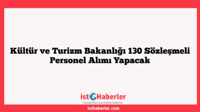 Kültür ve Turizm Bakanlığı 130 Sözleşmeli Personel Alımı Yapacak