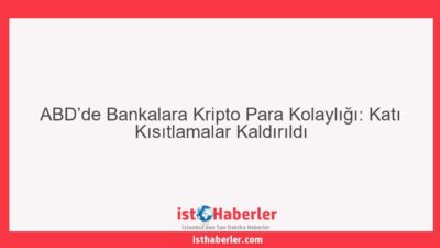 ABD’de Bankalara Kripto Para Kolaylığı: Katı Kısıtlamalar Kaldırıldı - Görseli
