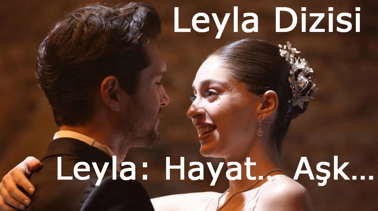 Leyla Dizisi Oyuncuları Tüm Karakterleri ve Gerçek İsimleri! Hayat, Aşk, Adalet