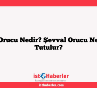 Şevval Orucu Nedir? Şevval Orucu Ne Zaman Tutulur?