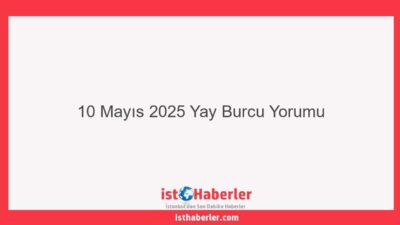 10 Mayıs 2025 Yay Burcu Yorumu - Görseli
