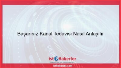 Başarısız Kanal Tedavisi Nasıl Anlaşılır - Görseli