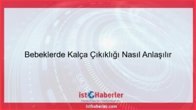 Bebeklerde Kalça Çıkıklığı Nasıl Anlaşılır - Görseli