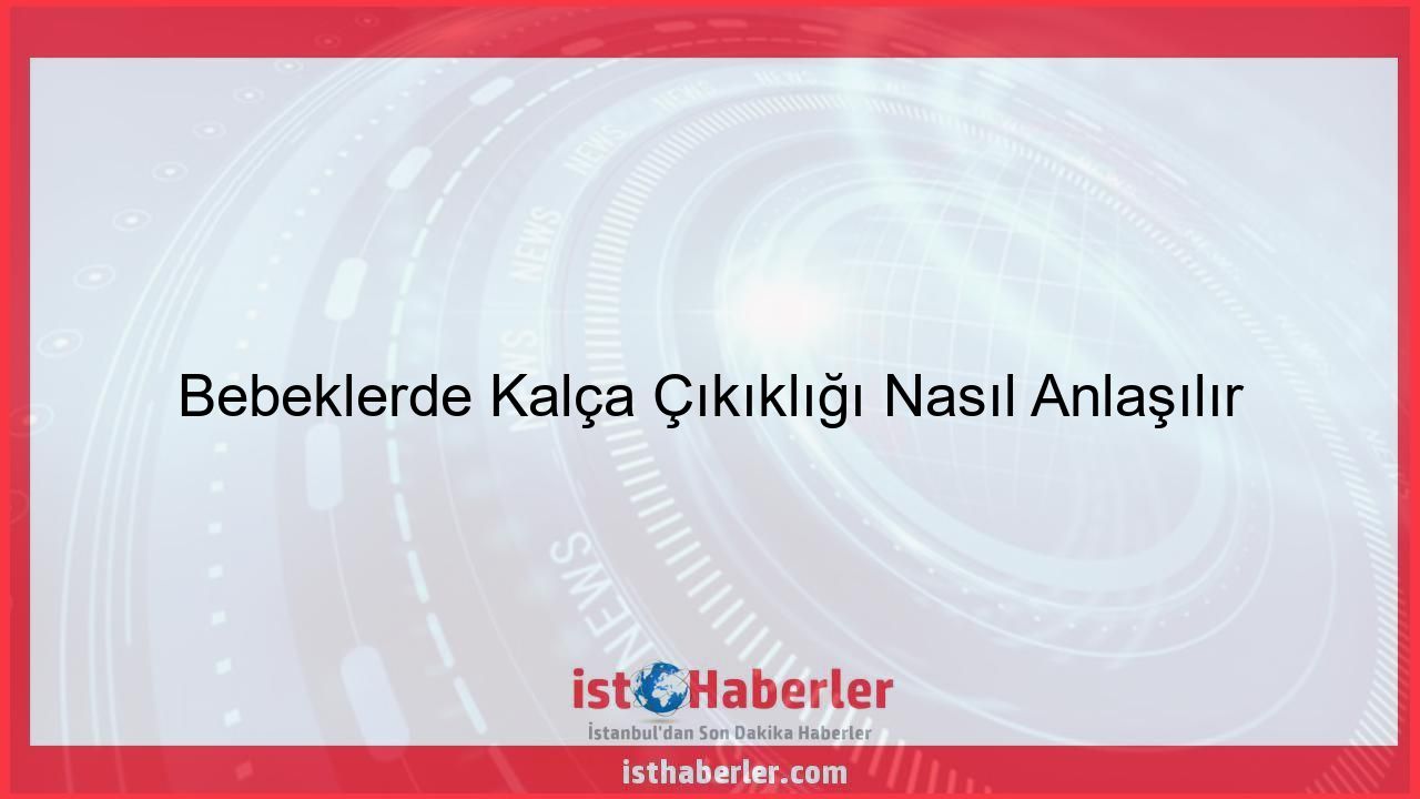 Bebeklerde Kalça Çıkıklığı Nasıl Anlaşılır