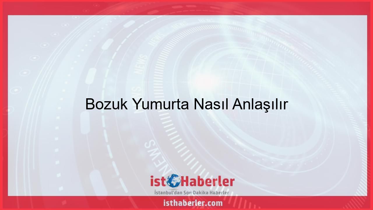 Bozuk Yumurta Nasıl Anlaşılır - Görseli