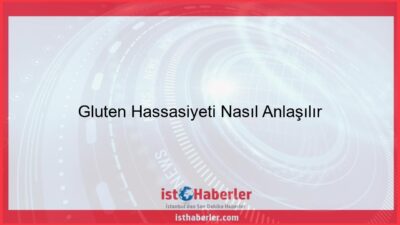 Gluten Hassasiyeti Nasıl Anlaşılır - Görseli
