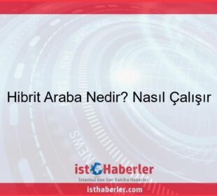 Hibrit Araba Nedir? Nasıl Çalışır - Görseli
