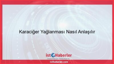 Karaciğer Yağlanması Nasıl Anlaşılır - Görseli