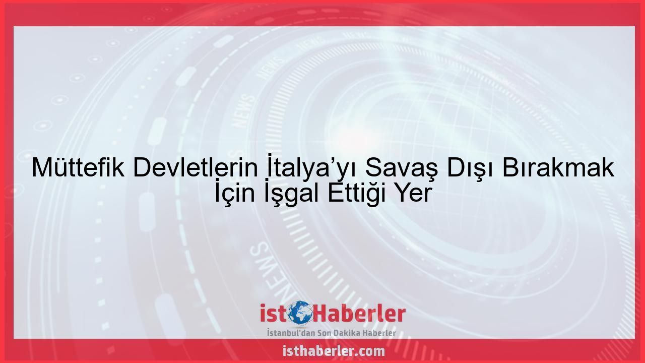Müttefik Devletlerin İtalya’yı Savaş Dışı Bırakmak İçin İşgal Ettiği Yer - Görseli