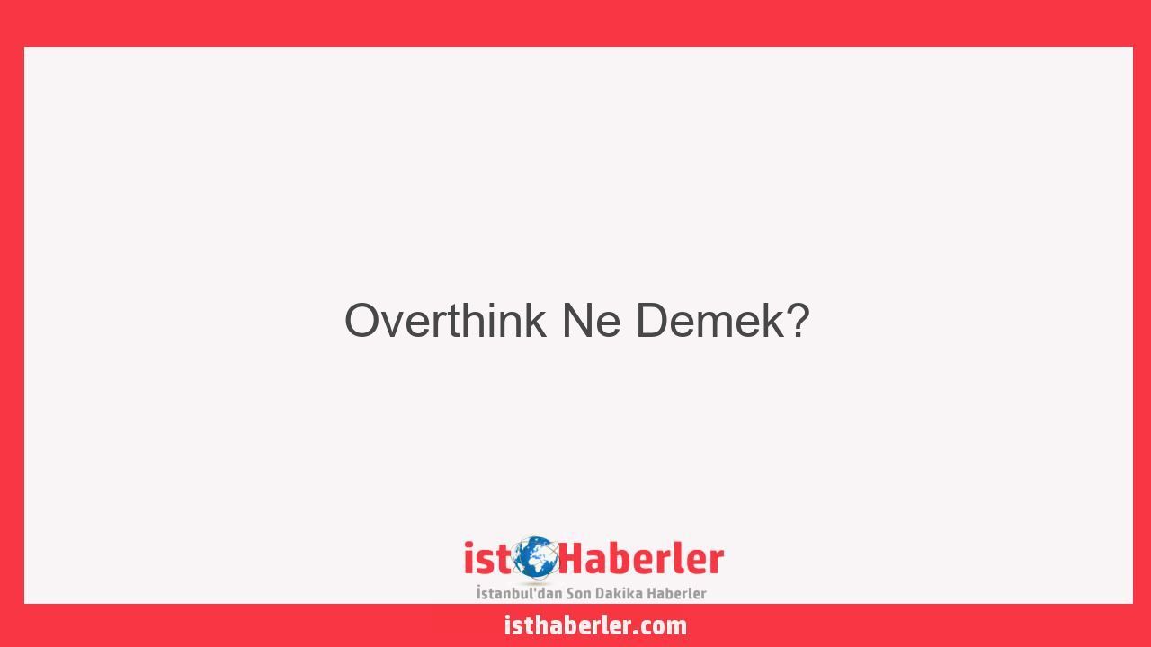 Overthink Ne Demek? - Görseli