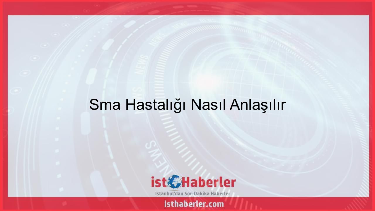 Sma Hastalığı Nasıl Anlaşılır - Görseli