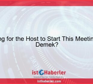 Waiting for the Host to Start This Meeting” Ne Demek? - Görseli