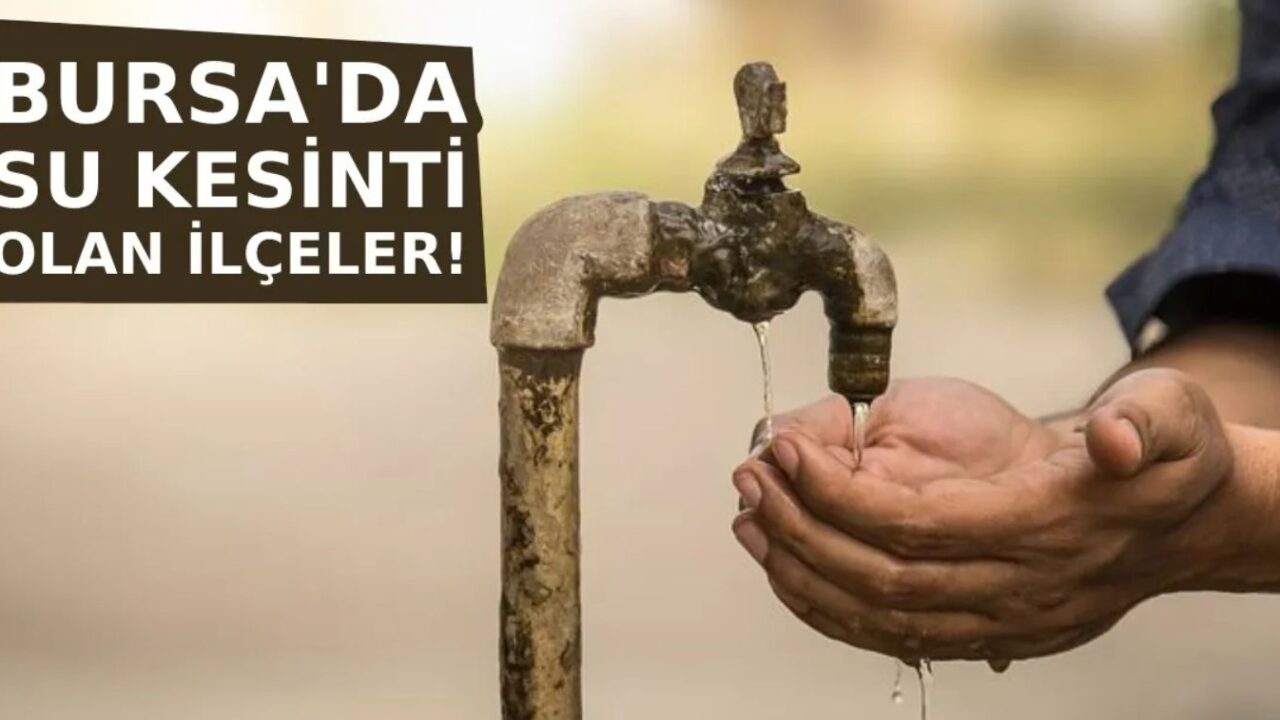 10 Kasım Bursa Su Kesintisi Duyurusu: Sular Ne Zaman Geri Gelecek?