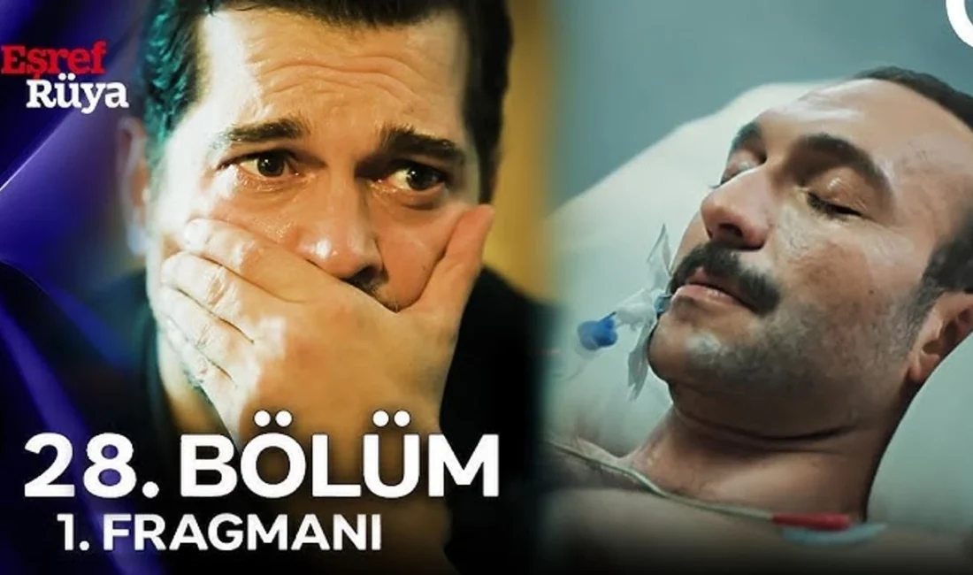 Eşref Rüya 28. bölüm fragmanı paylaşıldı mı, yeni bölüm ne
