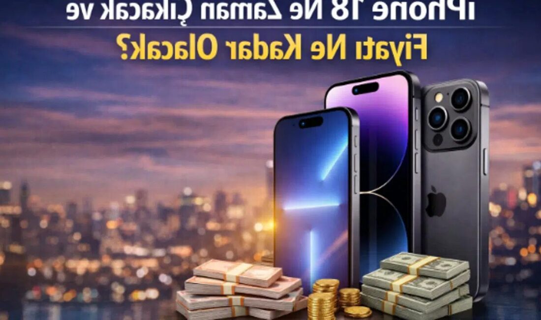 Apple’ın yeni amiral gemisi modeli iPhone 18, teknoloji dünyasında şimdiden