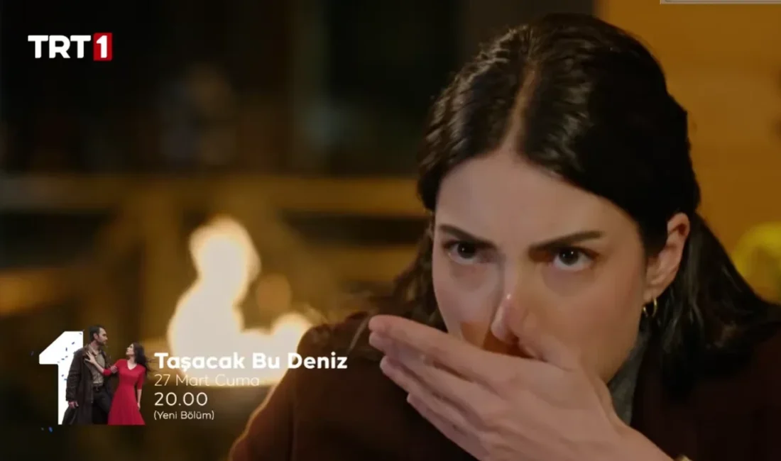 TRT 1 ekranlarının ilgiyle takip edilen yapımı Taşacak Bu Deniz,